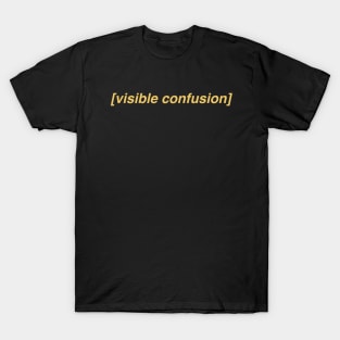 Visible Confusion ORIGINAL Subtitle Meme T-Shirt - Reaction Image - Descriptive Noise - Zoomer Joke Gift T-Shirt